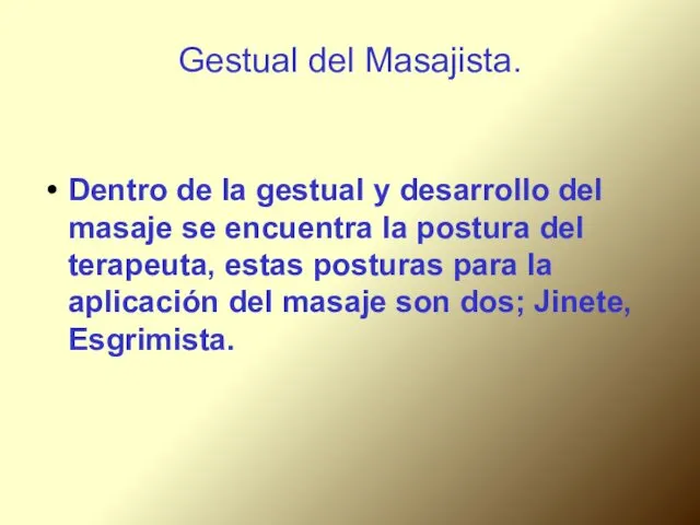 Dentro de la gestual y desarrollo del masaje se encuentra