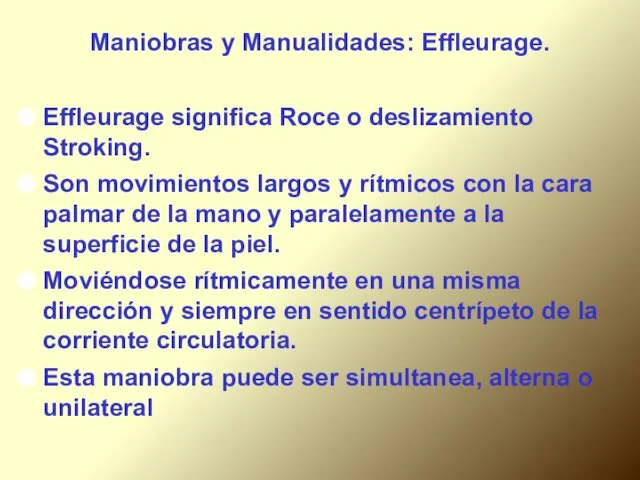 Maniobras y Manualidades: Effleurage. Effleurage significa Roce o deslizamiento Stroking.