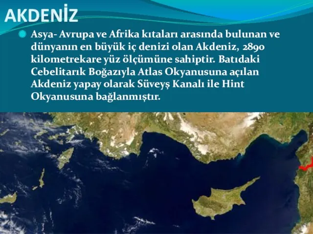 AKDENİZ Asya- Avrupa ve Afrika kıtaları arasında bulunan ve dünyanın