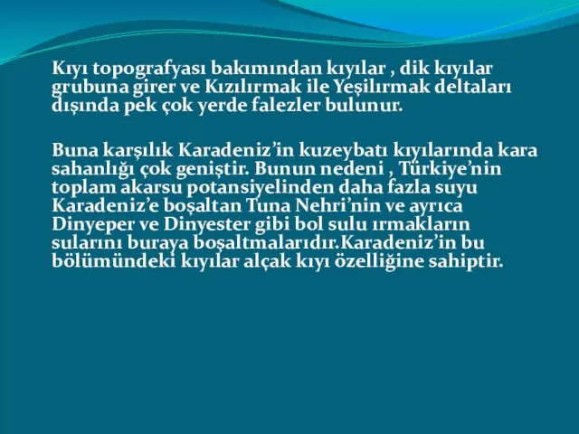 Kıyı topografyası bakımından kıyılar , dik kıyılar grubuna girer ve