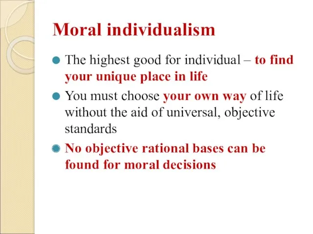 Moral individualism The highest good for individual – to find