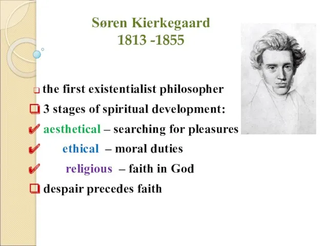 Søren Kierkegaard 1813 -1855 the first existentialist philosopher 3 stages