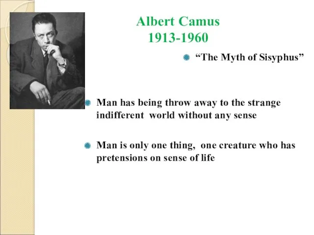 Albert Camus 1913-1960 “The Myth of Sisyphus” Man has being