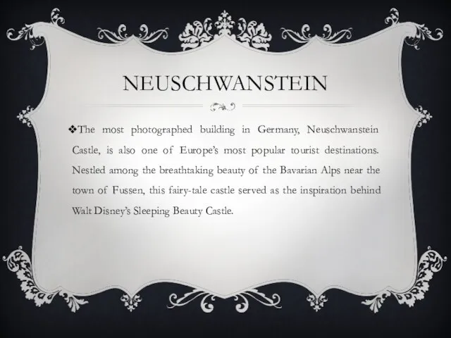 NEUSCHWANSTEIN The most photographed building in Germany, Neuschwanstein Castle, is