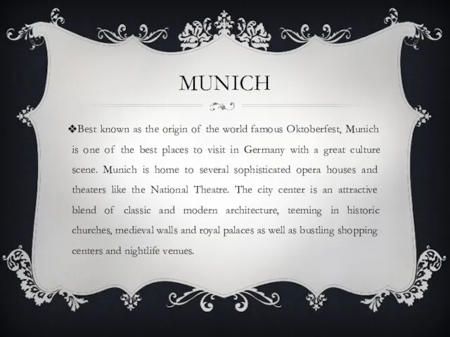 MUNICH Best known as the origin of the world famous