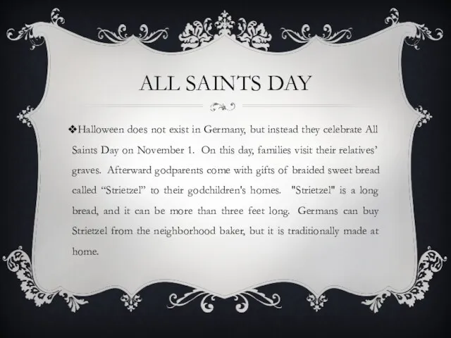 ALL SAINTS DAY Halloween does not exist in Germany, but
