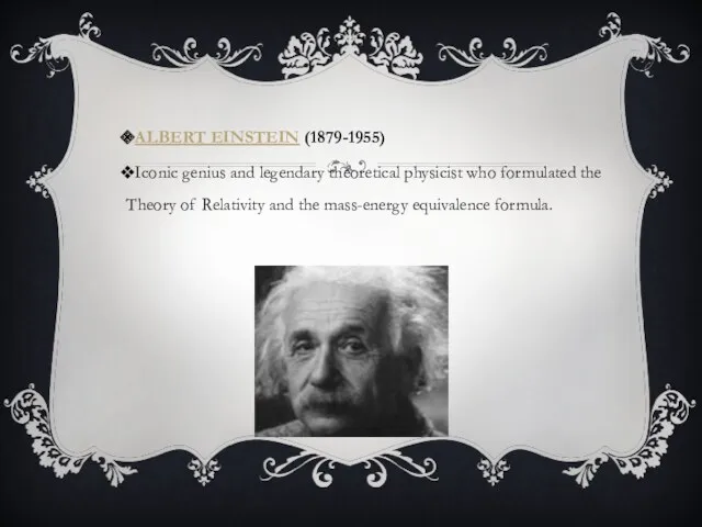 ALBERT EINSTEIN (1879-1955) Iconic genius and legendary theoretical physicist who
