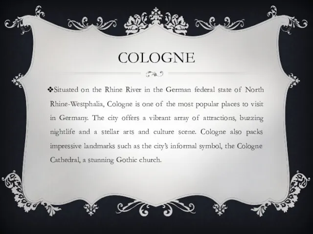 COLOGNE Situated on the Rhine River in the German federal