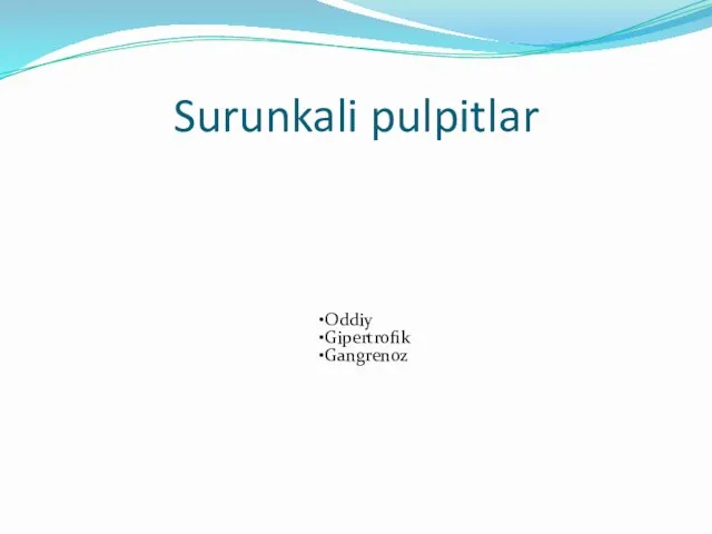 Surunkali pulpitlar Oddiy Gipertrofik Gangrenoz