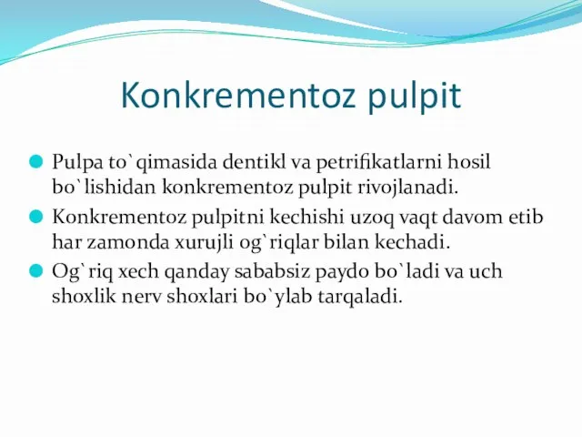 Konkrementoz pulpit Pulpa to`qimasida dentikl va petrifikatlarni hosil bo`lishidan konkrementoz