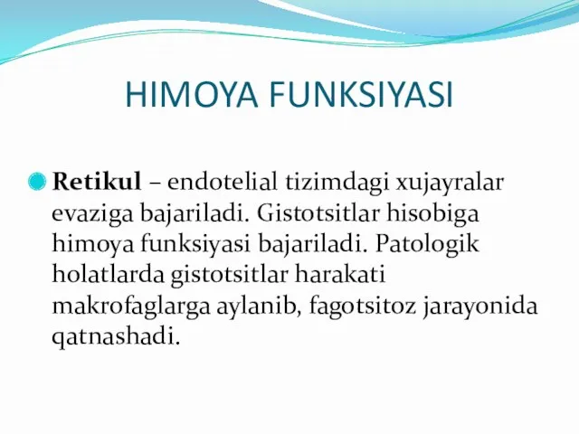 HIMOYA FUNKSIYASI Retikul – endotelial tizimdagi xujayralar evaziga bajariladi. Gistotsitlar