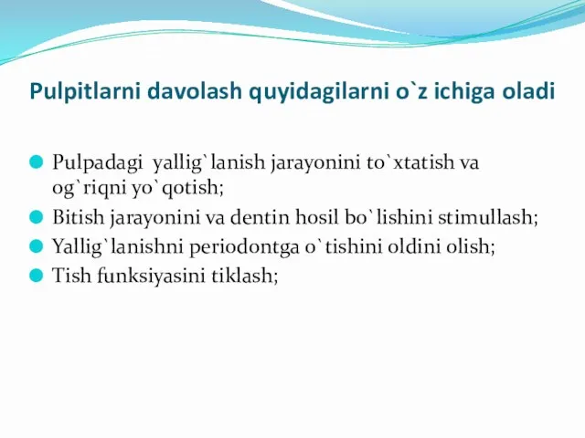 Pulpitlarni davolash quyidagilarni o`z ichiga oladi Pulpadagi yallig`lanish jarayonini to`xtatish