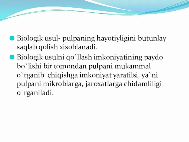 Biologik usul- pulpaning hayotiyligini butunlay saqlab qolish xisoblanadi. Biologik usulni