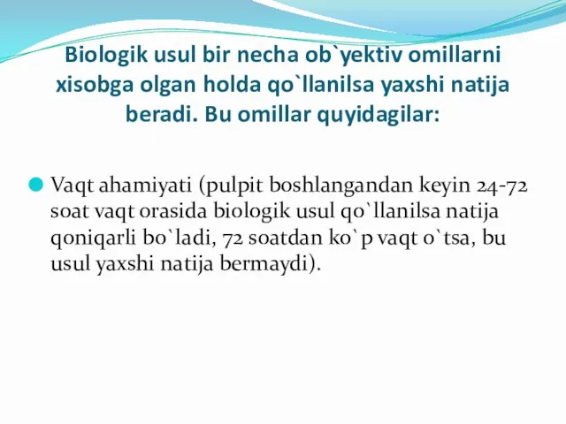 Biologik usul bir necha ob`yektiv omillarni xisobga olgan holda qo`llanilsa