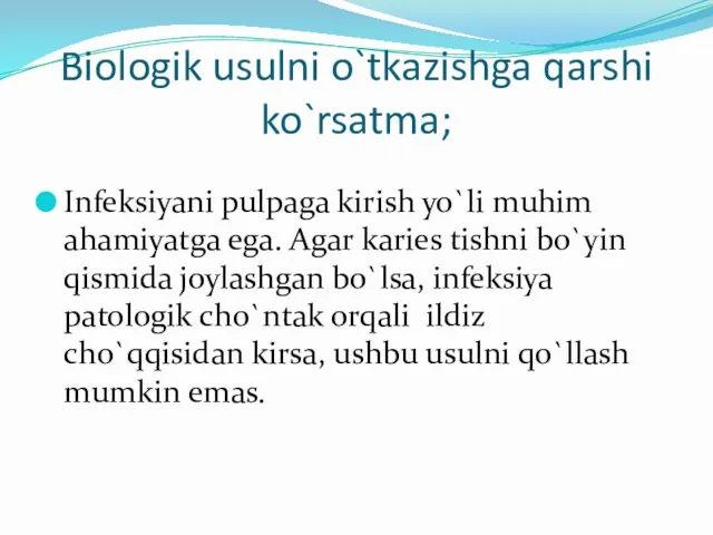 Biologik usulni o`tkazishga qarshi ko`rsatma; Infeksiyani pulpaga kirish yo`li muhim