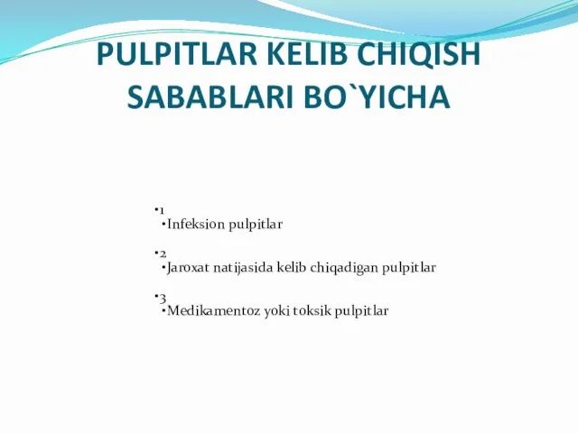 PULPITLAR KELIB CHIQISH SABABLARI BO`YICHA 1 Infeksion pulpitlar 2 Jaroxat