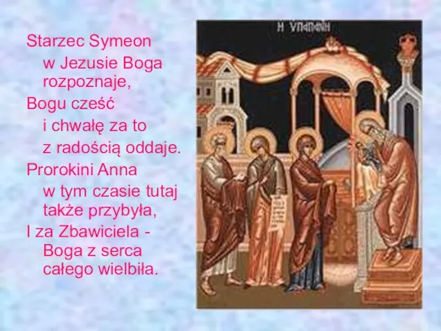 Starzec Symeon w Jezusie Boga rozpoznaje, Bogu cześć i chwałę