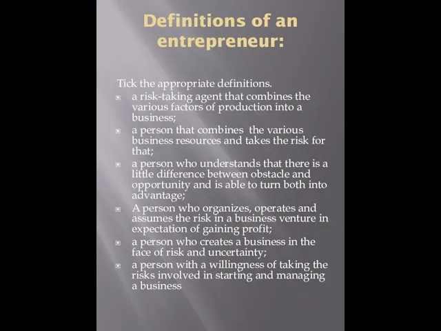 Definitions of an entrepreneur: Tick the appropriate definitions. a risk-taking