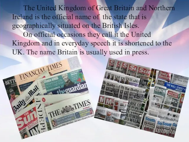 The United Kingdom of Great Britain and Northern Ireland is