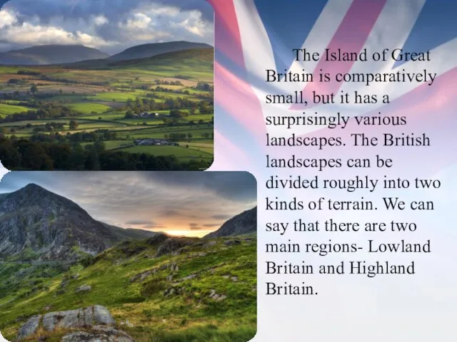 The Island of Great Britain is comparatively small, but it