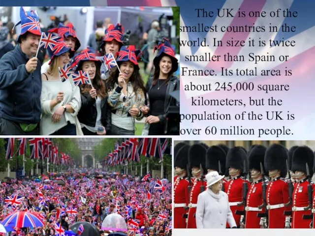 The UK is one of the smallest countries in the