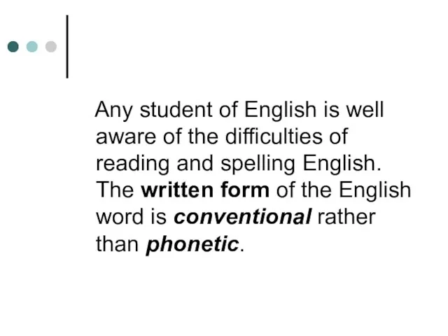 Any student of English is well aware of the difficulties