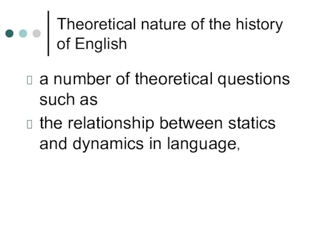 Theoretical nature of the history of English a number of