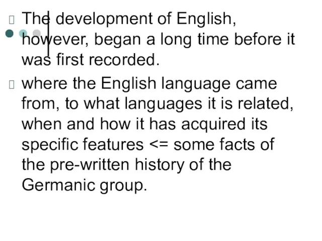 The development of English, however, began a long time before