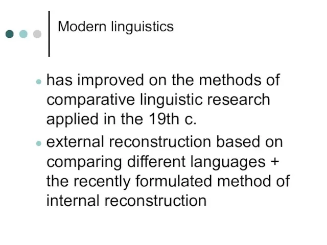 Modern linguistics has improved on the methods of comparative linguistic