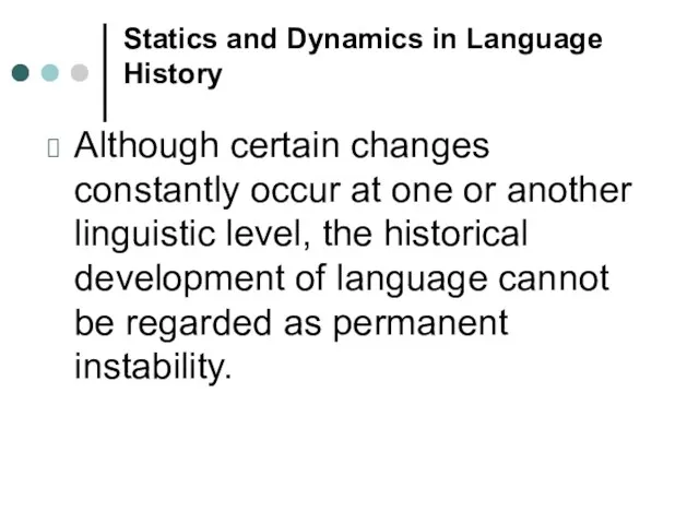 Statics and Dynamics in Language History Although certain changes constantly