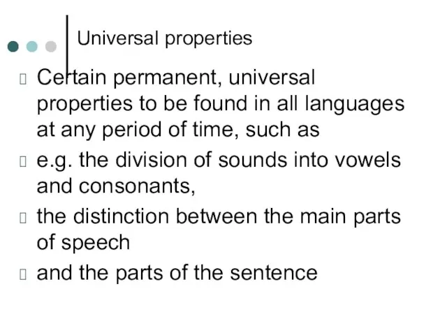 Universal properties Certain permanent, universal properties to be found in