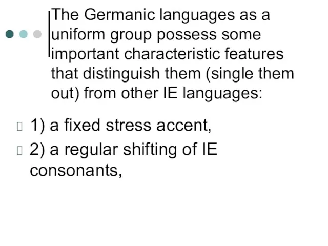 The Germanic languages as a uniform group possess some important
