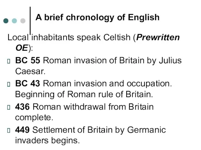 A brief chronology of English Local inhabitants speak Celtish (Prewritten