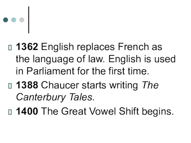 1362 English replaces French as the language of law. English