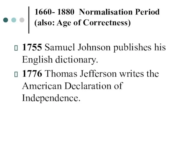 1660- 1880 Normalisation Period (also: Age of Correctness) 1755 Samuel