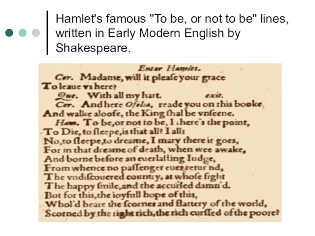 Hamlet's famous "To be, or not to be" lines, written in Early Modern English by Shakespeare.