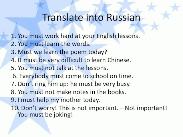 Translate into Russian 1. You must work hard at your