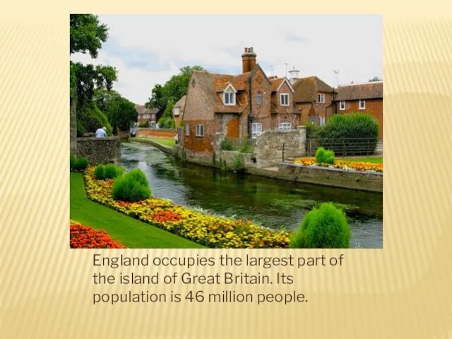 England occupies the largest part of the island of Great