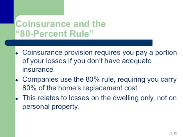 Coinsurance and the “80-Percent Rule” Coinsurance provision requires you pay