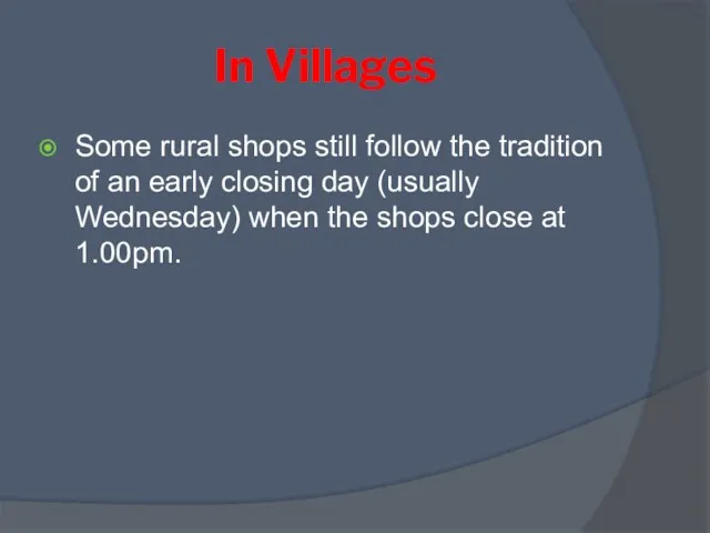 In Villages Some rural shops still follow the tradition of