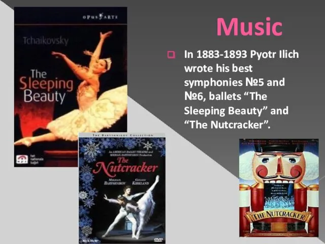 Music In 1883-1893 Pyotr Ilich wrote his best symphonies №5
