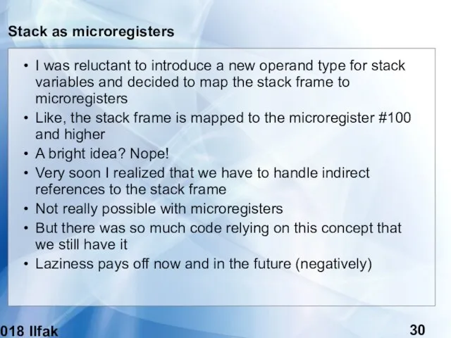 (c) 2018 Ilfak Guilfanov Stack as microregisters I was reluctant