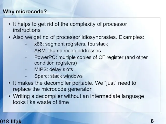 (c) 2018 Ilfak Guilfanov Why microcode? It helps to get