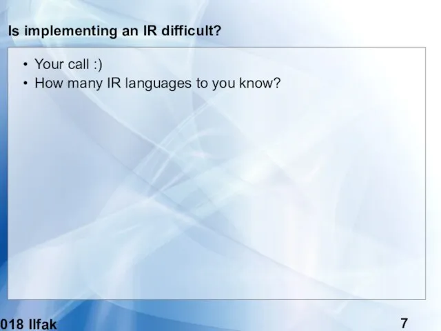 (c) 2018 Ilfak Guilfanov Is implementing an IR difficult? Your