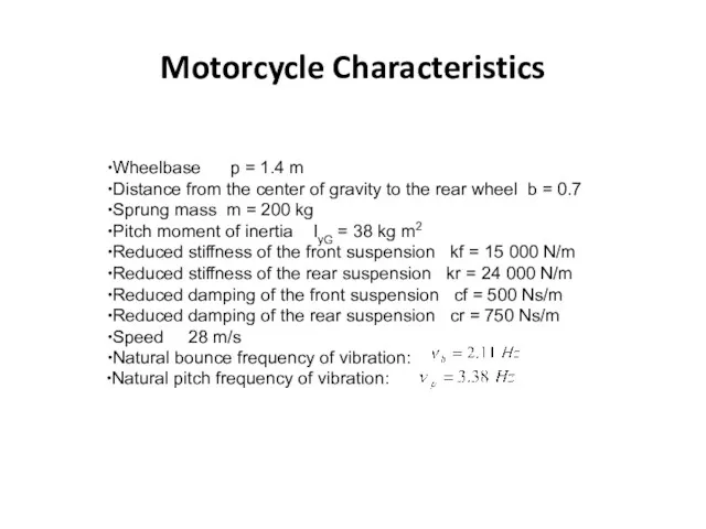 Motorcycle Characteristics Wheelbase p = 1.4 m Distance from the