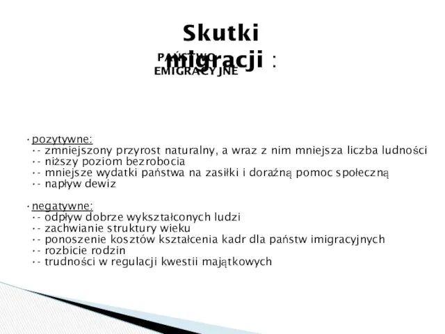 Skutki migracji : pozytywne: - zmniejszony przyrost naturalny, a wraz