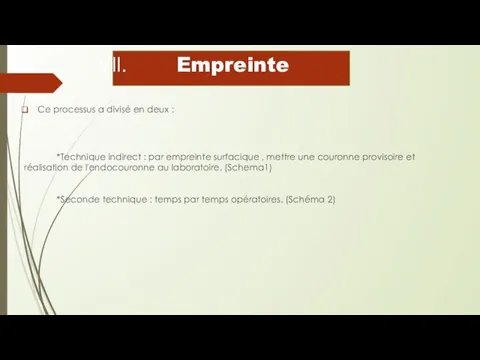 Empreinte Ce processus a divisé en deux : *Technique indirect