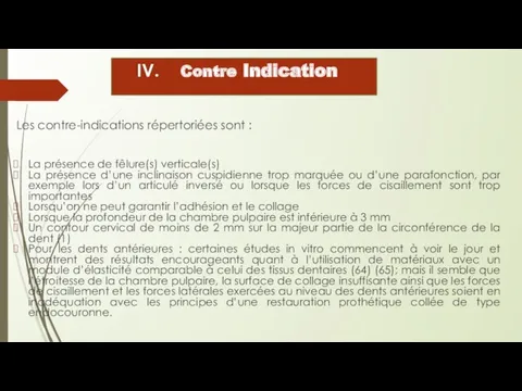 Contre Indication Les contre-indications répertoriées sont : La présence de