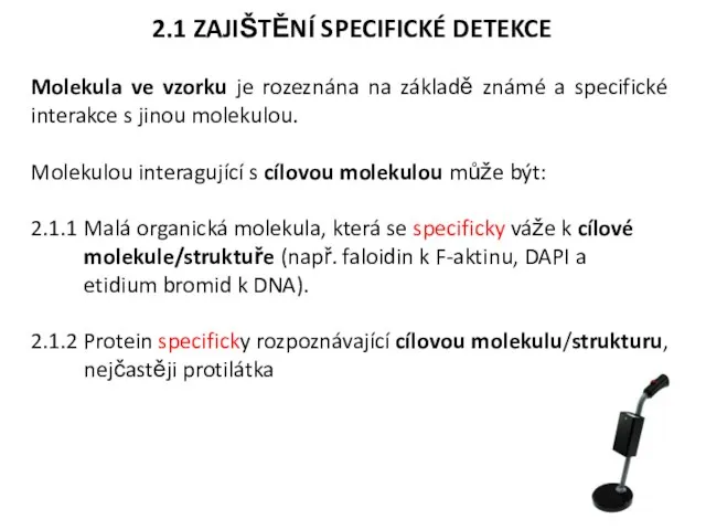 2.1 ZAJIŠTĚNÍ SPECIFICKÉ DETEKCE Molekula ve vzorku je rozeznána na základě známé a