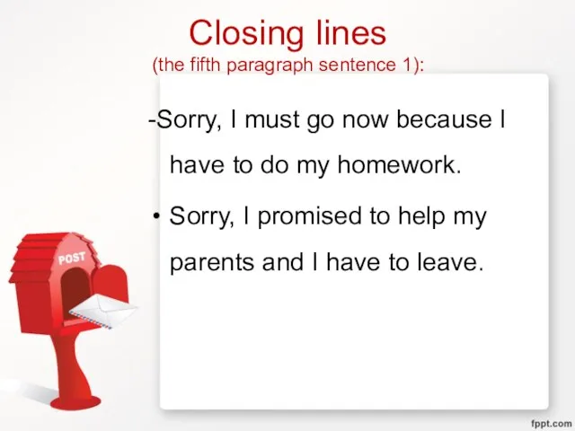 Closing lines (the fifth paragraph sentence 1): -Sorry, I must